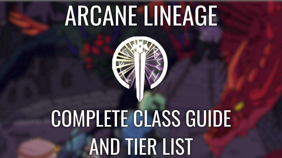 Tam Arcane Lineage Sınıf Katman Listesi [Işık ve Karanlık]